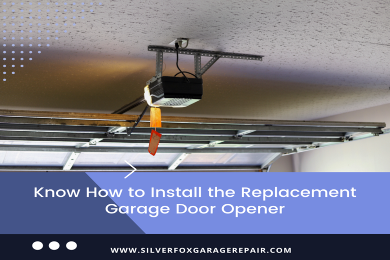 Know How To Install The Replacement Garage Door Opener